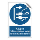 Coupez l'alimentation avant toute maintenance