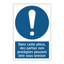 Dans cette pièce, des parties non protégées peuvent être sous tension