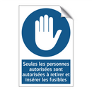 Seules les personnes autorisées sont autorisées à retirer et insérer les fusibles