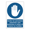 Seules les personnes autorisées sont autorisées à retirer et insérer les fusibles