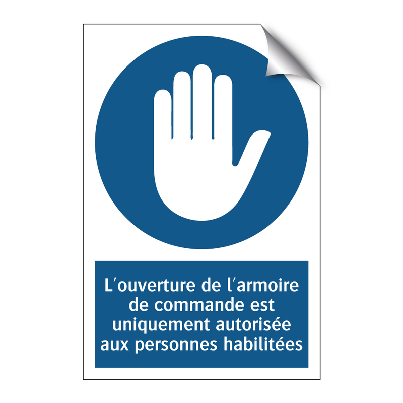 L'ouverture de l'armoire de commande est uniquement autorisée aux personnes habilitées.