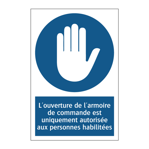 L'ouverture de l'armoire de commande est uniquement autorisée aux personnes habilitées.
