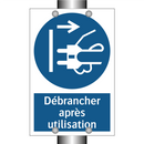 Débrancher après utilisation
