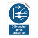 Débrancher après utilisation