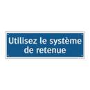 Utilisez le système de retenue