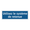 Utilisez le système de retenue