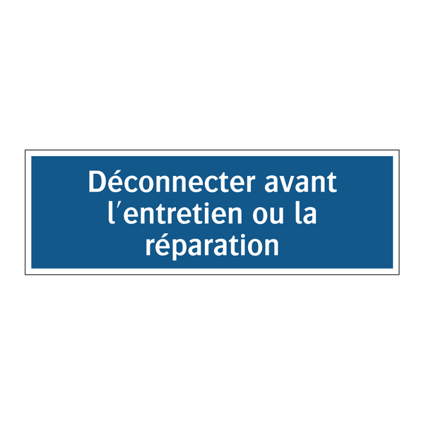 Déconnecter avant l'entretien ou la réparation