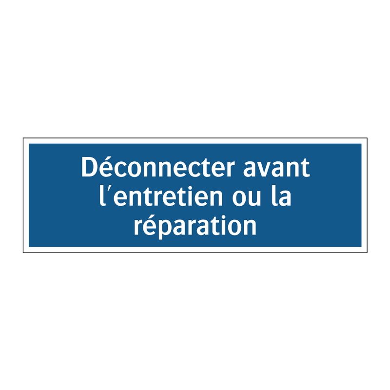 Déconnecter avant l'entretien ou la réparation