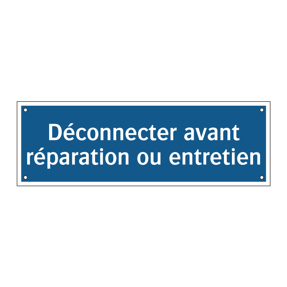 Déconnecter avant réparation ou entretien