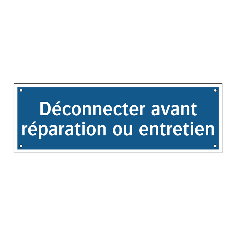 Déconnecter avant réparation ou entretien