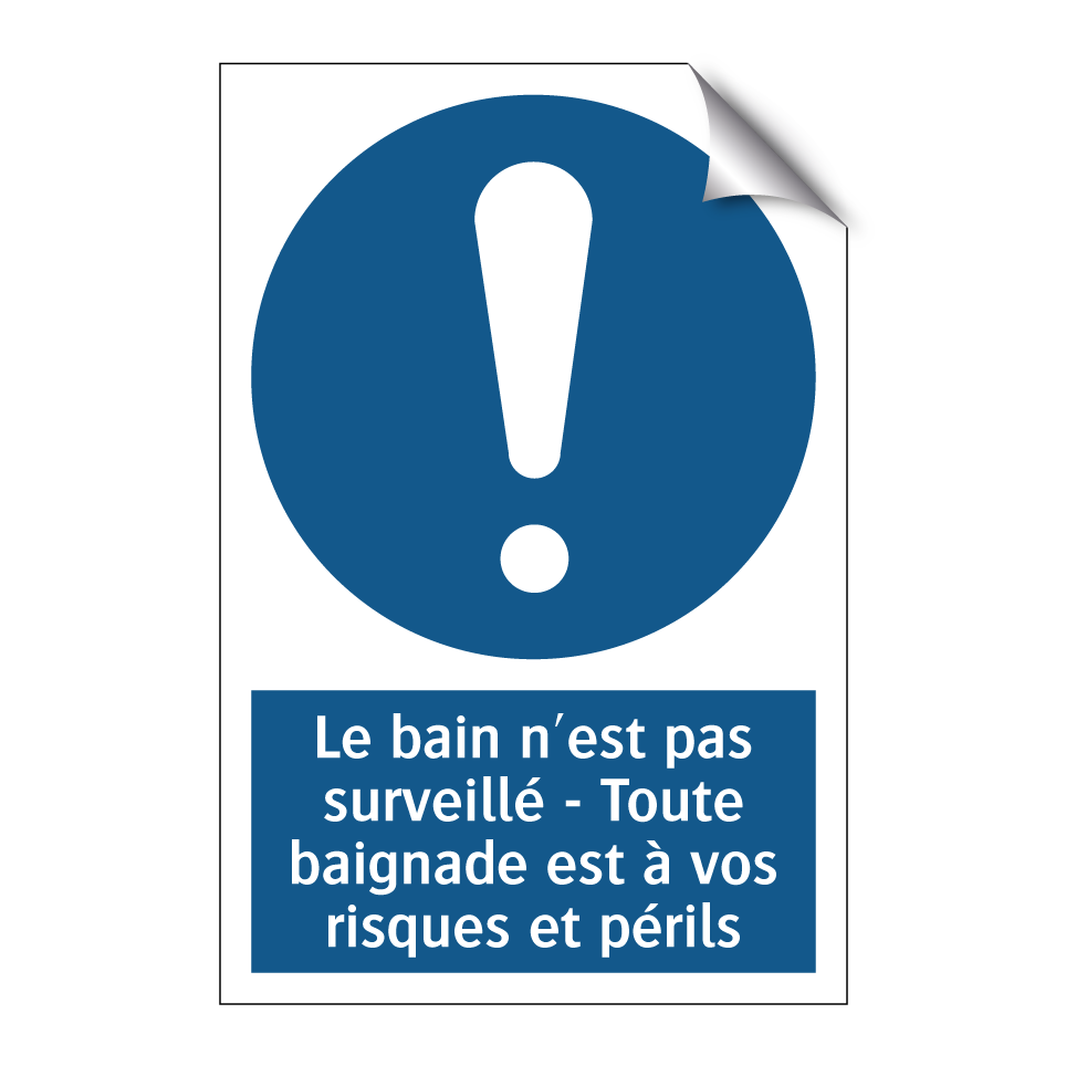 Le bain n'est pas surveillé - Toute baignade est à vos risques et périls