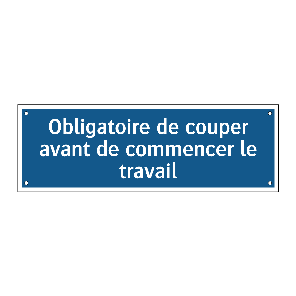 Obligatoire de couper avant de commencer le travail