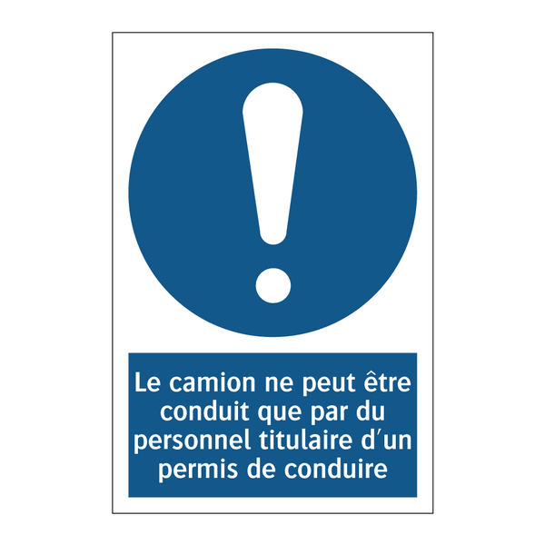 Le camion ne peut être conduit que par du personnel titulaire d'un permis de conduire.