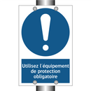 Utilisez l'équipement de protection obligatoire