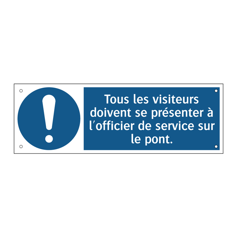 Tous les visiteurs doivent se présenter à l'officier de service sur le pont.