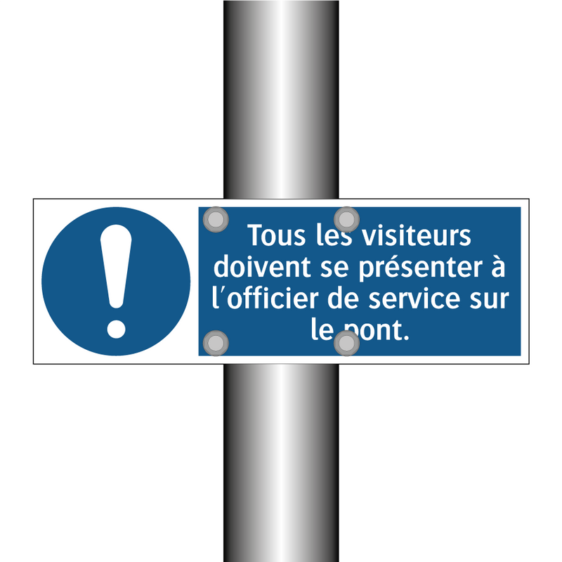 Tous les visiteurs doivent se présenter à l'officier de service sur le pont.