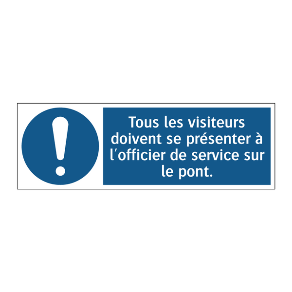 Tous les visiteurs doivent se présenter à l'officier de service sur le pont.