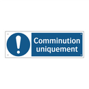 Comminution uniquement