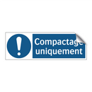 Compactage uniquement