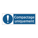 Compactage uniquement