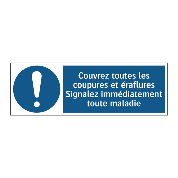 Couvrez toutes les coupures et éraflures Signalez immédiatement toute maladie