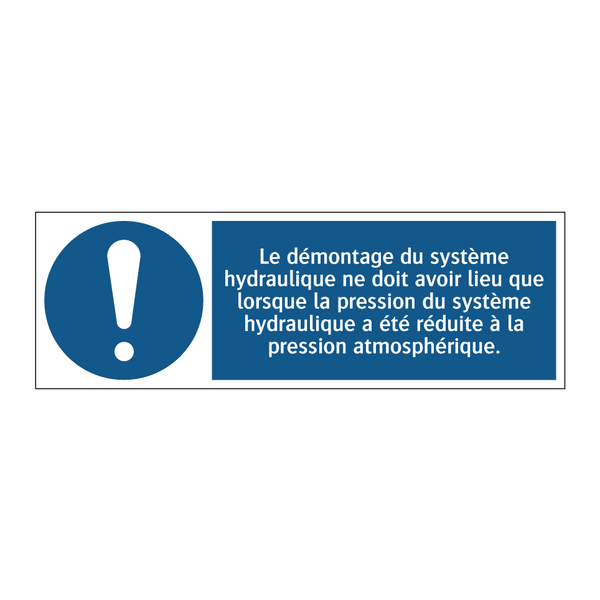 Le démontage du système hydraulique ne doit avoir lieu que lorsque la pression du système hydraulique a été réduite à la pression atmosphérique.