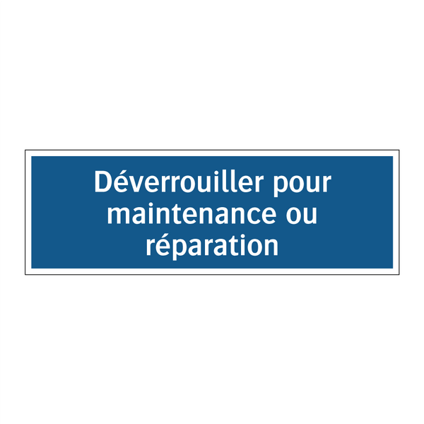 Déverrouiller pour maintenance ou réparation