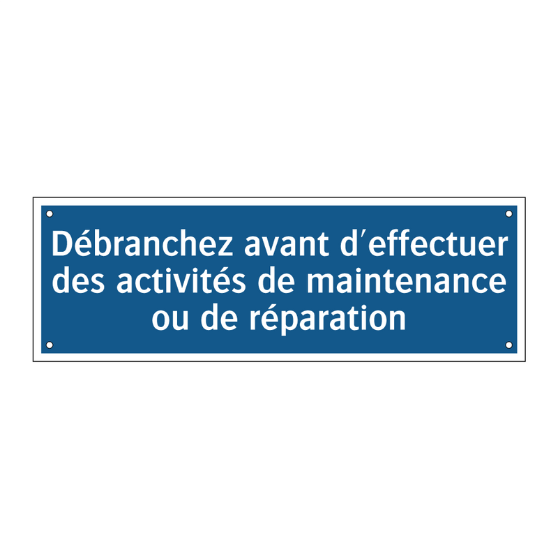 Débranchez avant d'effectuer des activités de maintenance ou de réparation