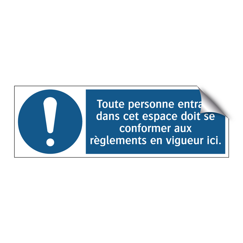 Toute personne entrant dans cet espace doit se conformer aux règlements en vigueur ici.
