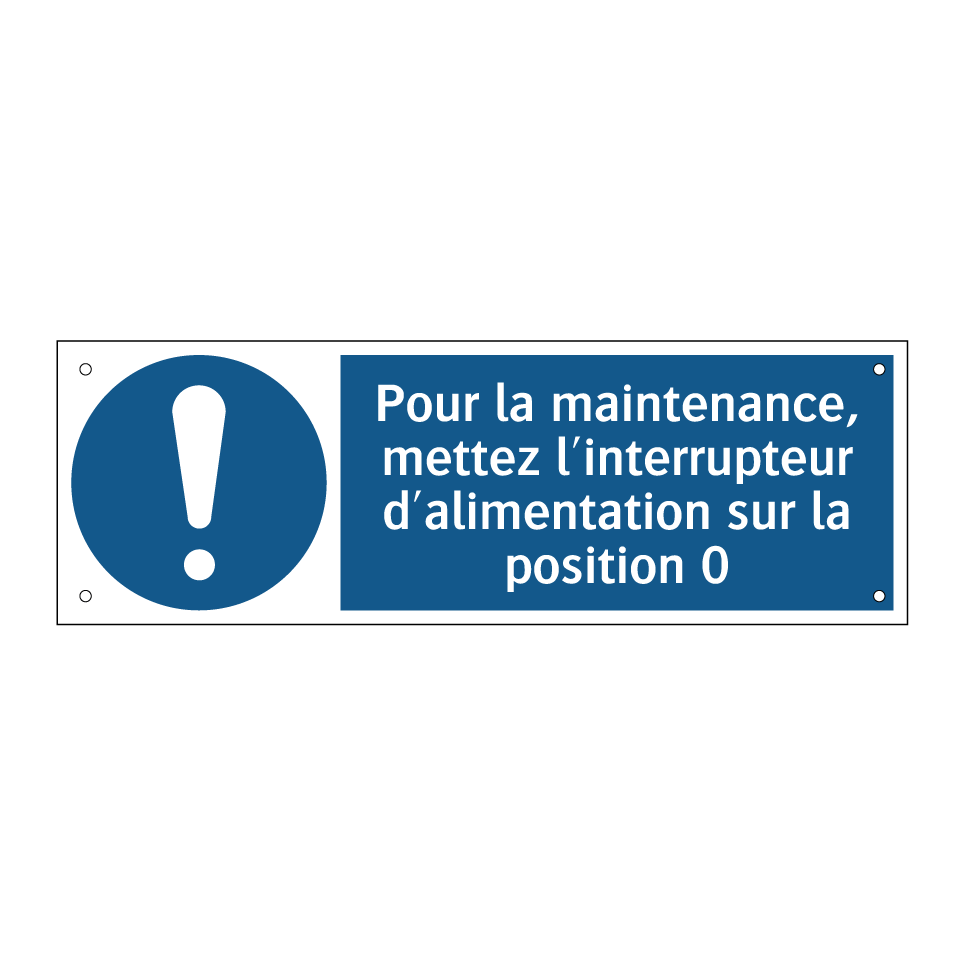 Pour la maintenance, mettez l'interrupteur d'alimentation sur la position 0