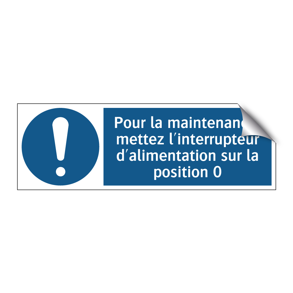 Pour la maintenance, mettez l'interrupteur d'alimentation sur la position 0