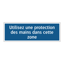 Utilisez une protection des mains dans cette zone