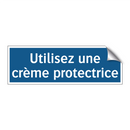 Utilisez une crème protectrice