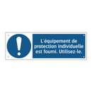 L'équipement de protection individuelle est fourni. Utilisez-le.