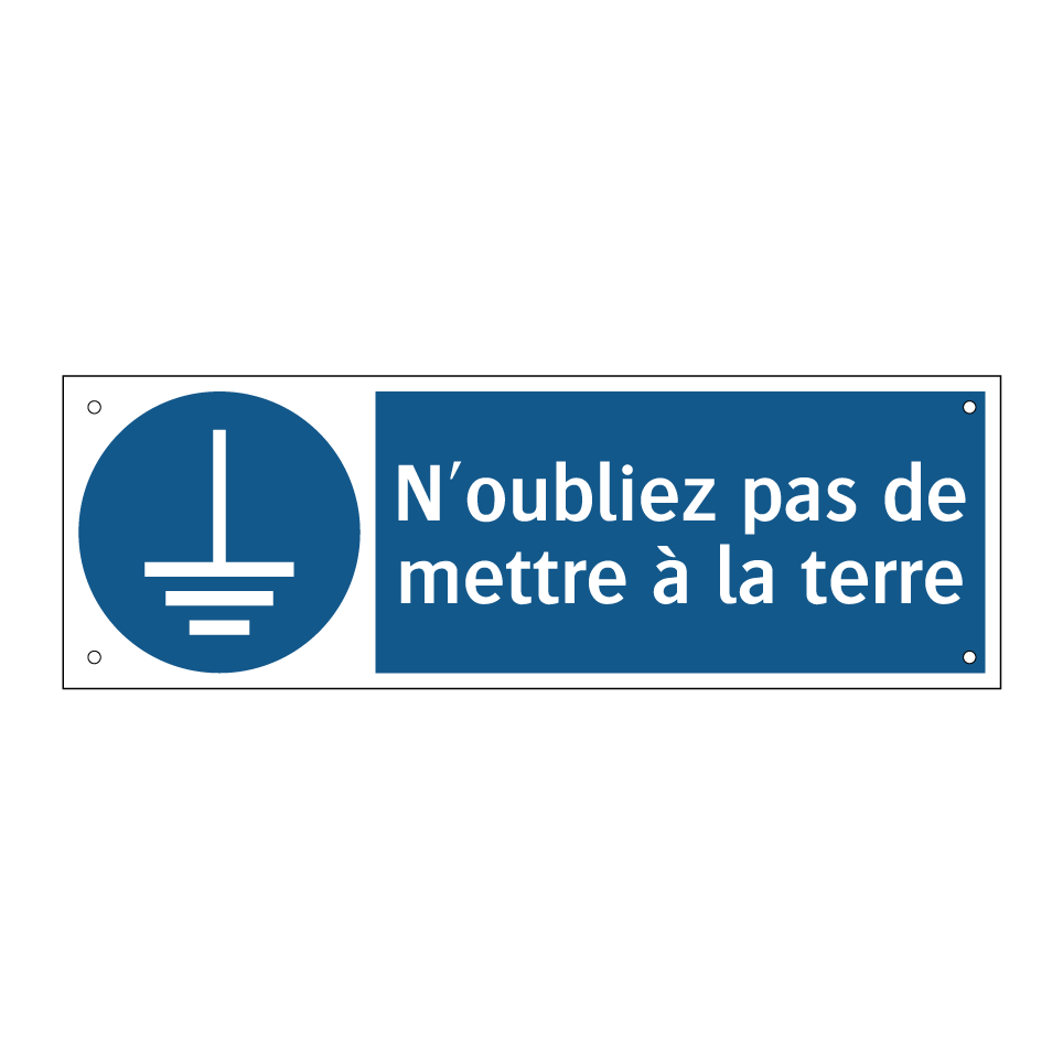 N'oubliez pas de mettre à la terre