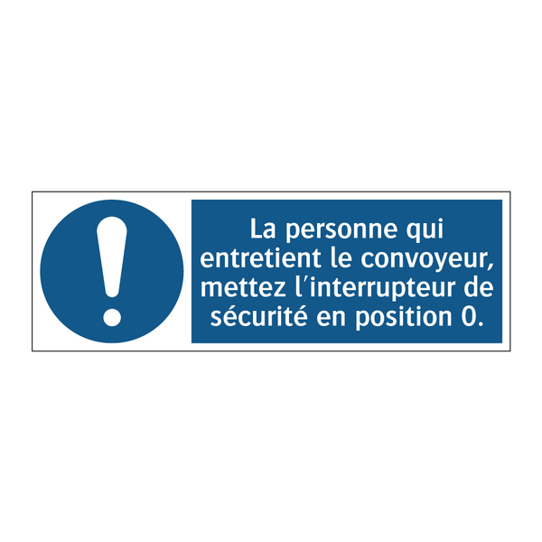 La personne qui entretient le convoyeur, mettez l'interrupteur de sécurité en position 0.