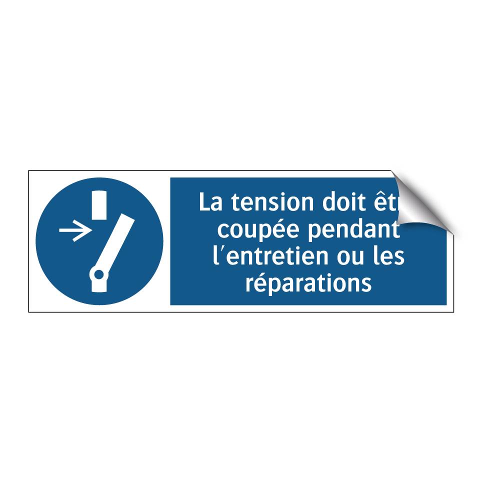 La tension doit être coupée pendant l'entretien ou les réparations