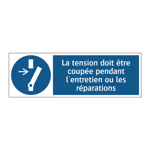 La tension doit être coupée pendant l'entretien ou les réparations