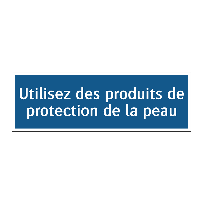 Utilisez des produits de protection de la peau