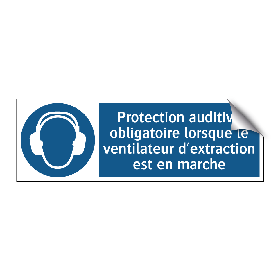 Protection auditive obligatoire lorsque le ventilateur d'extraction est en marche