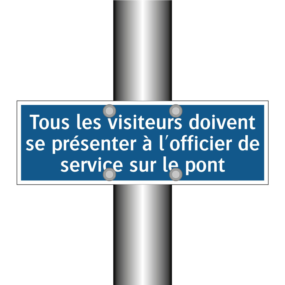 Tous les visiteurs doivent se présenter à l'officier de service sur le pont.