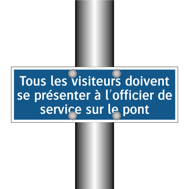 Tous les visiteurs doivent se présenter à l'officier de service sur le pont.
