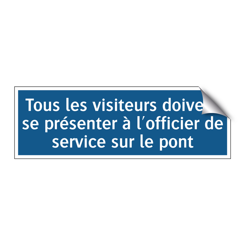 Tous les visiteurs doivent se présenter à l'officier de service sur le pont.