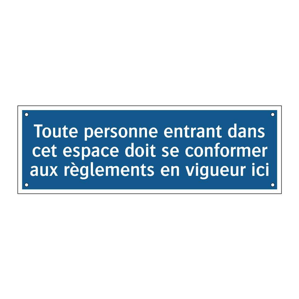 Toute personne entrant dans cet espace doit se conformer aux règlements en vigueur ici.