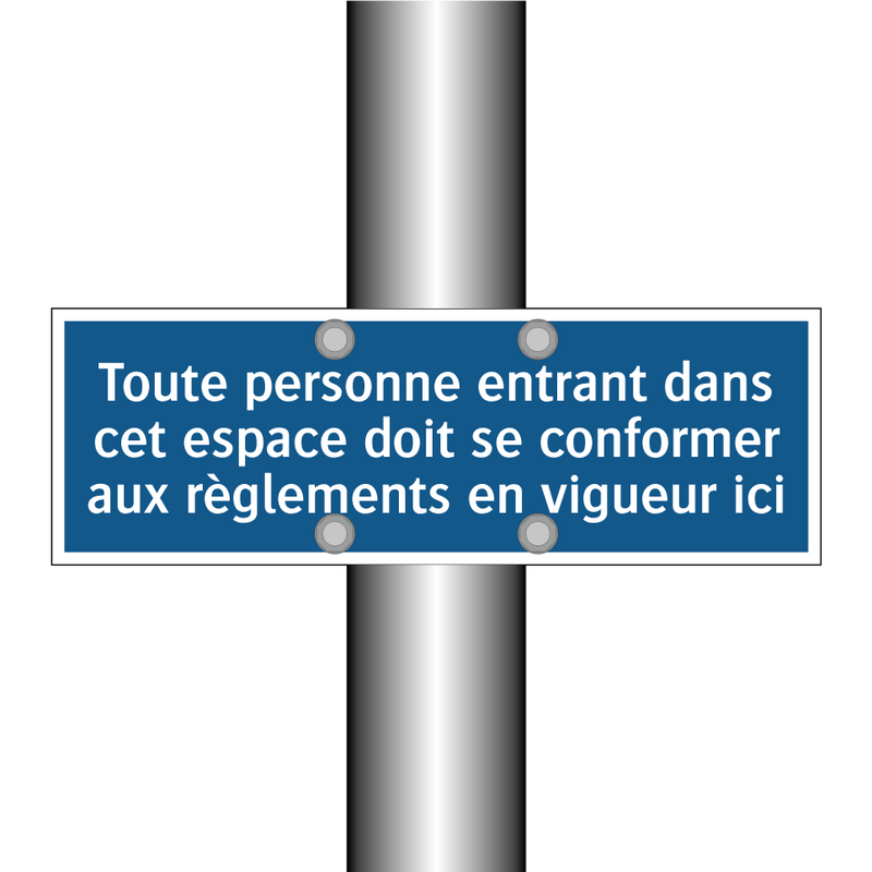 Toute personne entrant dans cet espace doit se conformer aux règlements en vigueur ici.