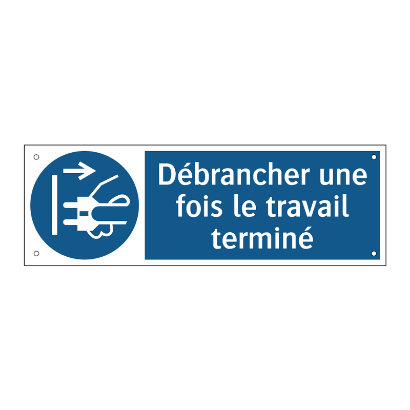 Débrancher une fois le travail terminé