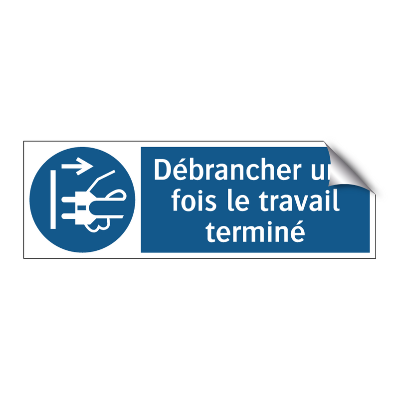 Débrancher une fois le travail terminé