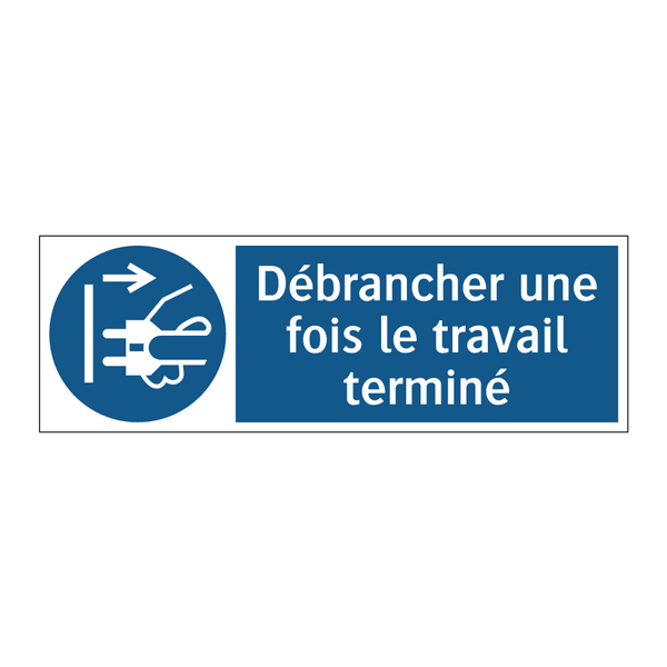 Débrancher une fois le travail terminé