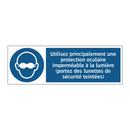 Utilisez principalement une protection oculaire imperméable à la lumière (portez des lunettes de sécurité teintées)