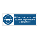Utilisez une protection oculaire imperméable à la lumière
